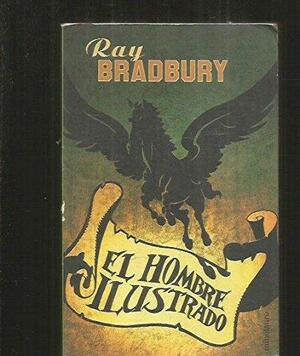 El hombre ilustrado by Ray Bradbury