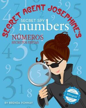 Secret Agent Josephine's Secret spy Numbers / Numeros secretos espias De la agente secreta Josephine by Brenda Ponnay