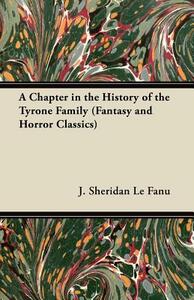 A Chapter in the History of the Tyrone Family by J. Sheridan Le Fanu