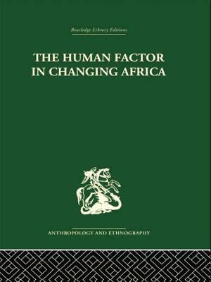 The Human Factor in Changing Africa by Melville J. Herskovits