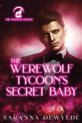 The Werewolf Tycoon's Secret Baby by Saranna DeWylde