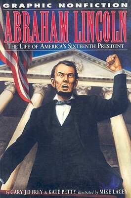 Abraham Lincoln: The Life of America's Sixteenth President by Gary Jeffrey