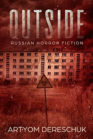OUTSIDE: A Horror Novel Set in a Small Russian Town by Artyom Dereschuk