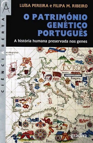 O Património Genético Português by Luísa Pereira, Filipa M. Ribeiro