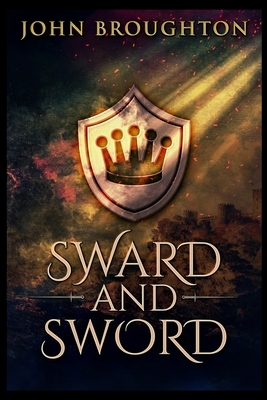 Sward And Sword by John Broughton