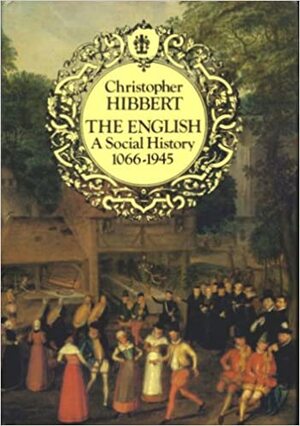 The English: A Social History, 1066 1945 by Christopher Hibbert