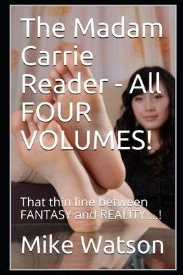 The Madam Carrie Reader - All FOUR VOLUMES!: That thin line between FANTASY and REALITY....! by Mike Watson