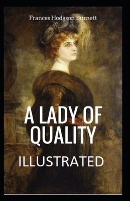 A Lady of Quality Illustrated by Frances Hodgson Burnett