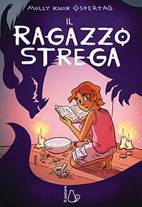 Il ragazzo strega by Molly Knox Ostertag