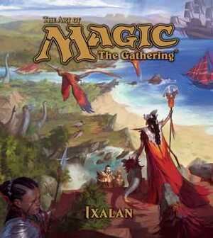 The Art of Magic: The Gathering - Ixalan by James Wyatt