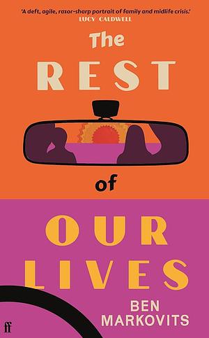 The Rest Of Our Lives by Benjamin Markovits