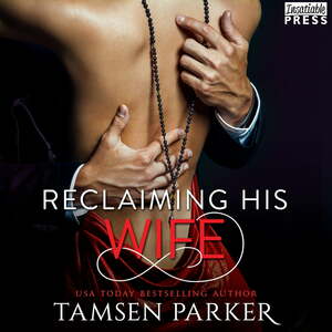 Reclaiming His Wife by Tamsen Parker