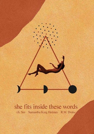 She Fits Inside These Words by Robert M. Drake, r.h. Sin, Samantha King Holmes