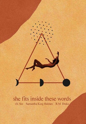 She Fits Inside These Words by Samantha King Holmes, r.h. Sin, Robert M. Drake