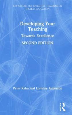 Developing Your Teaching: Towards Excellence by Peter Kahn, Lorraine Anderson