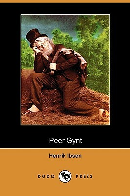 Peer Gynt (Dodo Press) by Henrik Johan Ibsen