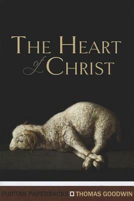 The Heart of Christ by Thomas Goodwin