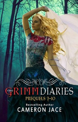The Grimm Diaries Prequels 7- 10 by Cameron Jace