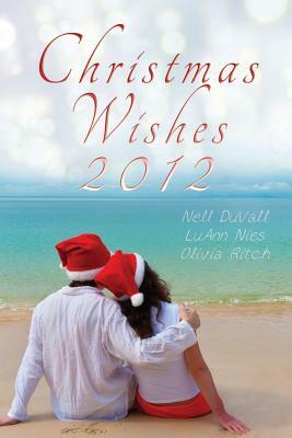 Christmas Wishes 2012 by Nell Duvall, Luann Nies, Olivia Ritch