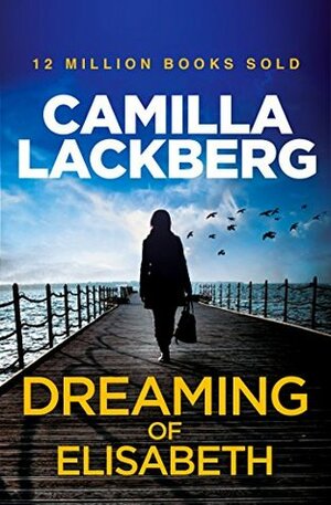 Dreaming of Elisabeth by Camilla Läckberg