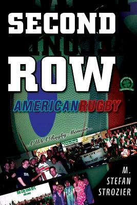 Second Row: American Rugby by M. Stefan Strozier