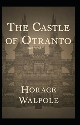 The Castle of Otranto Illustrated by Horace Walpole