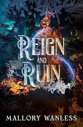 Reign and Ruin by Mallory Wanless