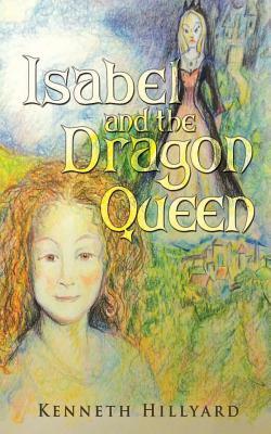 Isabel and the Dragon Queen by Kenneth Hillyard