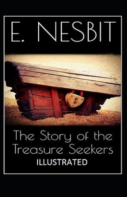 The Story of the Treasure Seekers Illustrated by E. Nesbit