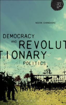 Democracy and Revolutionary Politics by Neera Chandhoke