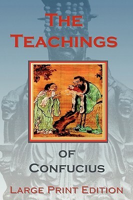 The Teachings of Confucius - Large Print Edition by Confucius
