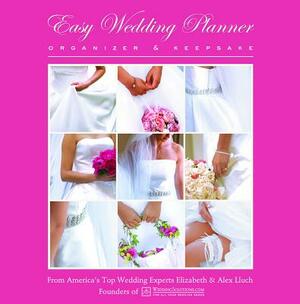 Easy Wedding Planner Organizer & Keepsake by Alex A. Lluch