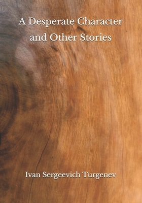 A Desperate Character and Other Stories by Ivan Turgenev