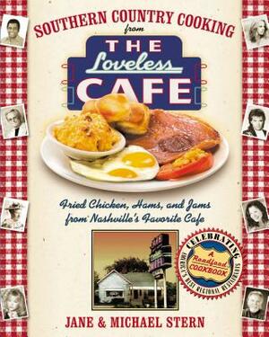 Southern Country Cooking from the Loveless Cafe: Fried Chicken, Hams, and Jams from Nashville's Favorite Cafe by Jane Stern, Michael Stern