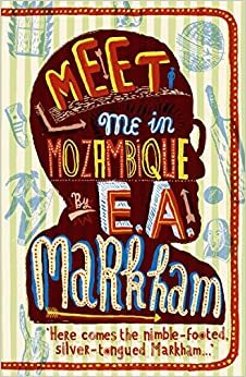 Meet Me in Mozambique by E.A. Markham