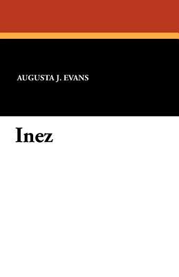 Inez by Augusta J. Evans