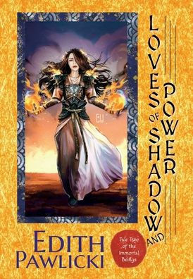Loves of Shadow and Power by Edith Pawlicki