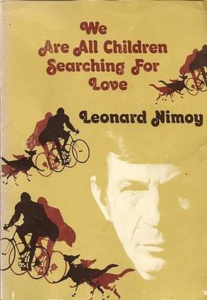 We Are All Children Searching for Love by Leonard Nimoy