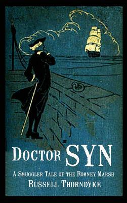 Doctor Syn: A Smuggler Tale of the Romney Marsh by Russell Thorndyke