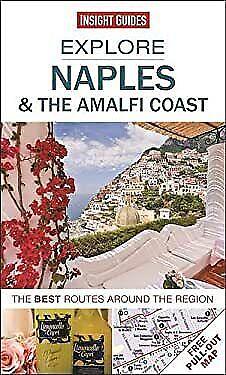 Explore Naples &amp; the Amalfi Coast: The Best Routes Around the Region by Insight Guides, Natasha Foges