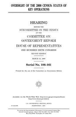 Oversight of the 2000 census: status of key operations by United States Congress, Committee on Government Reform, United States House of Representatives