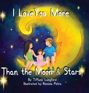 I Love You More Than the Moon and Stars by Tiffany Langford