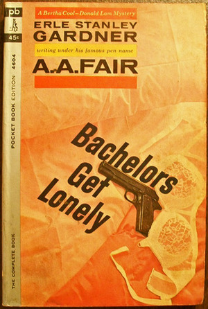Bachelors Get Lonely by Erle Stanley Gardner, A.A. Fair