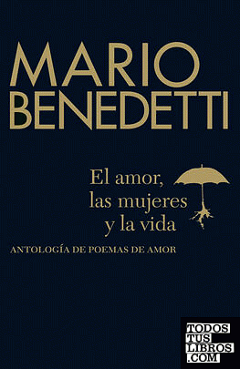 El amor, las mujeres y la vida by Mario Benedetti