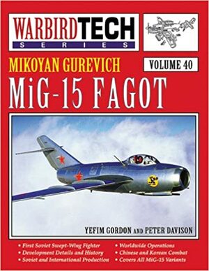 Mikoyan Gurevich MiG-15 Fagot by Peter Davidson, Yefim Gordon