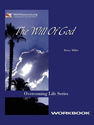 The Will of God Workbook by Betty Miller