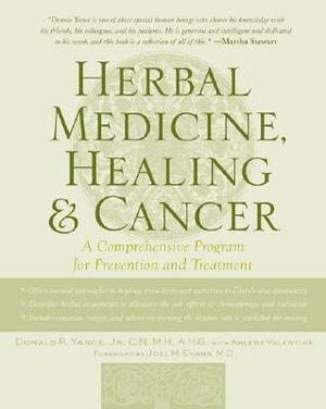 Herbal Medicine, Healing & Cancer by Arlene Valentine, Donald Yance