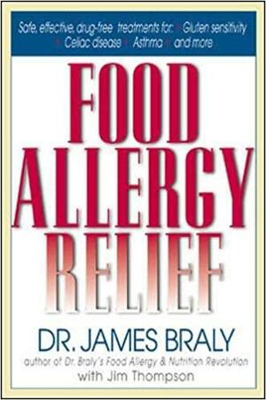 Food Allergy Relief by James Braly, Jim Thompson