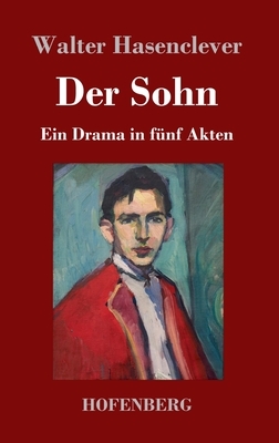 Der Sohn: Ein Drama in fünf Akten by Walter Hasenclever