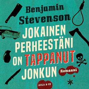 Jokainen perheestäni on tappanut jonkun by Benjamin Stevenson